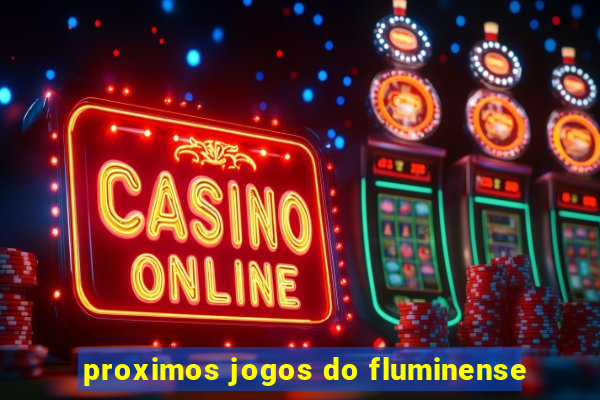 proximos jogos do fluminense